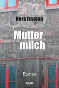 Cover-Bild zum Titel 'Muttermilch' von 'Nora Ikstena'