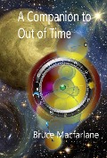 A Companion to Out of Time (The Time Travel Diaries of James Urquhart and Elizabeth Bicester, #4) - Bruce Macfarlane