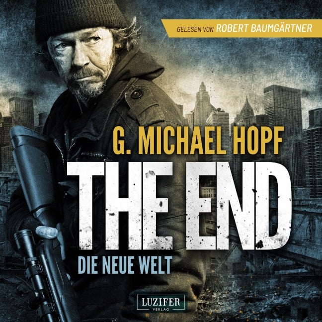 THE END - DIE NEUE WELT - G. Michael Hopf