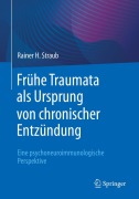 Cover-Bild zum Titel 'Frühe Traumata als Ursprung von chronischer Entzündung' von 'Rainer H. Straub'