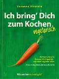 Cover-Bild zum Titel 'Ich bring' Dich zum Kochen - vegetarisch' von 'Susanne Kirstein'