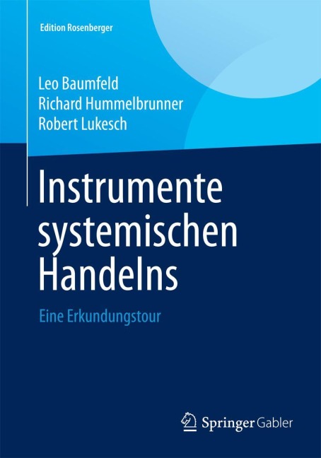 Instrumente systemischen Handelns - Leo Baumfeld, Robert Lukesch, Richard Hummelbrunner