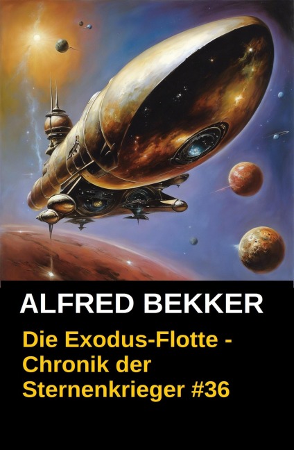 Die Exodus-Flotte - Chronik der Sternenkrieger #36 (Alfred Bekker's Chronik der Sternenkrieger, #36) - Alfred Bekker