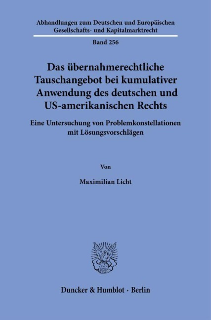 Das übernahmerechtliche Tauschangebot bei kumulativer Anwendung des deutschen und US-amerikanischen Rechts - Maximilian Licht