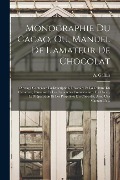 Cover-Bild zum Titel 'Monographie Du Cacao, Ou, Manuel De L'amateur De Chocolat' von 'A. Gallais'
