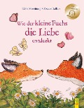 Wie der kleine Fuchs die Liebe entdeckt / mit Hörbuch - Ulrike Motschiunig