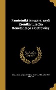 Pamietniki janczara, czyli Kronika turecka Konstantego z Ostrowicy - Jan Os