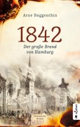 Cover-Bild zum Titel '1842. Der Große Brand von Hamburg' von 'Arne Buggenthin'