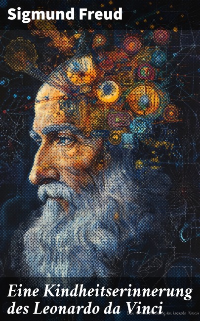 Eine Kindheitserinnerung des Leonardo da Vinci - Sigmund Freud
