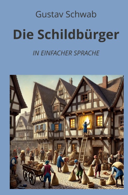 Die Schildbürger: In Einfacher Sprache - Gustav Schwab