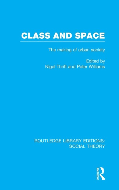 Class and Space (RLE Social Theory) - 