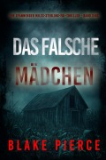 Cover-Bild zum Titel 'Das Falsche Mädchen (Ein spannender Miles-Sterling-FBI-Thriller - Band Eins)' von 'Blake Pierce'