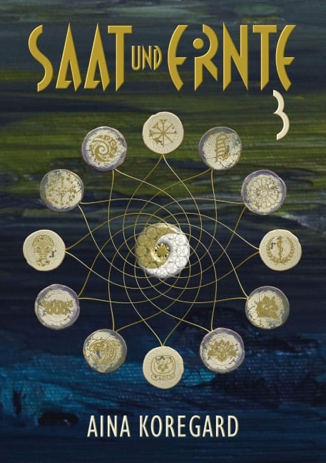 SAAT und ERNTE, Band 3 - Aina Koregard