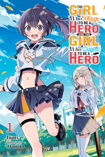 The Girl Who Wants to Be a Hero and the Girl Who Ought to Be a Hero, Vol. 1 - Inori