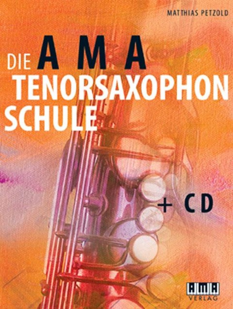 Die AMA-Tenorsaxophonschule - Matthias Petzold