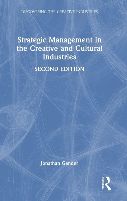 Strategic Management in the Creative and Cultural Industries - Jonathan Gander