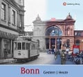Bonn - gestern und heute - Lothar Schenkelberg, Erhard Stang