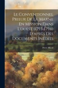 Cover-Bild zum Titel 'Le Conventionnel Prieur De La Marne En Mission Dans L'ouest (1793-1794) D'après Des Documents Inédits' von 'Pierre Bliard'