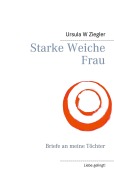 Cover-Bild zum Titel 'Starke Weiche Frau' von 'Ursula W Ziegler'