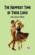 Cover-Bild zum Titel 'Happiest Time of Their Lives' von 'Miller Alice Duer'