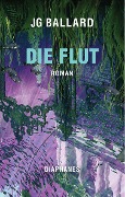 Cover-Bild zum Titel 'Die Flut' von 'J. G. Ballard'