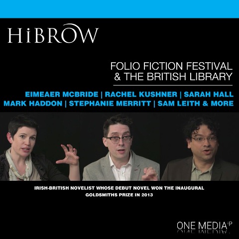 HiBrow: The Folio Prize Fiction Festival & The British Library - Paul Baggaley, Sergio De La Pava, Jane Gardam, Mark Haddon, Sarah Hall