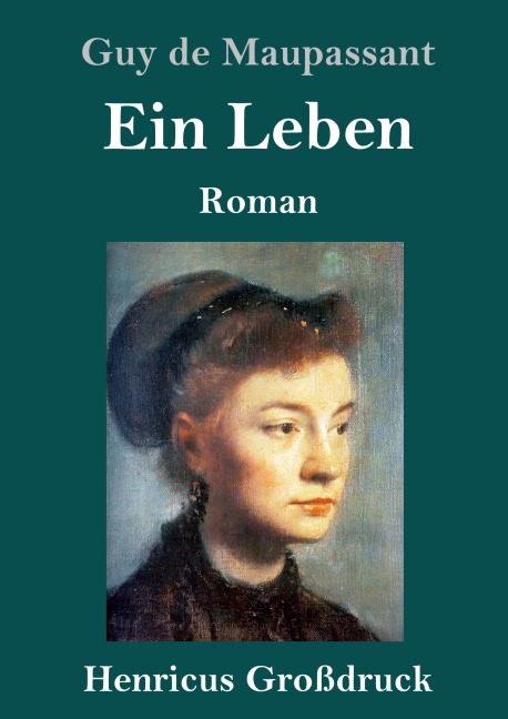 Ein Leben (Großdruck) - Guy de Maupassant