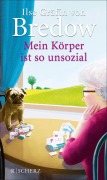 Cover-Bild zum Titel 'Mein Körper ist so unsozial' von 'Ilse Gräfin Von Bredow'