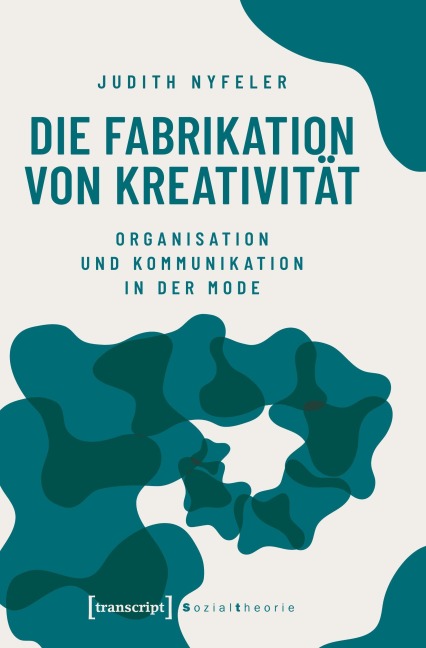 Die Fabrikation von Kreativität - Judith Nyfeler