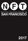 Cover-Bild zum Titel 'Not For Tourists Guide to San Francisco 2017' von 'Not For Tourists'