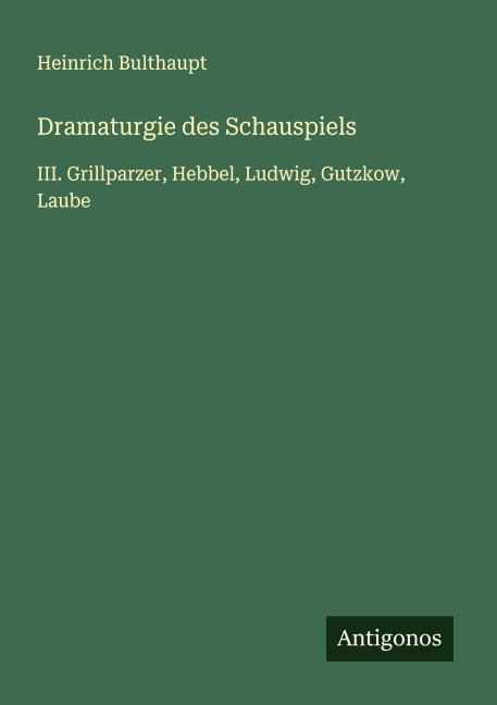 Dramaturgie des Schauspiels - Heinrich Bulthaupt