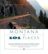 Cover-Bild zum Titel 'A History of Montana in 101 Places' von 'Ellen Baumler, Christine Brown, Martha Kohl'