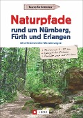 Cover-Bild zum Titel 'Naturpfade rund um Nürnberg, Fürth und Erlangen' von 'Thomas Neser'