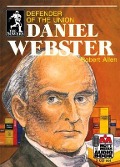 Daniel Webster: Defender of the Union - Robert Allen