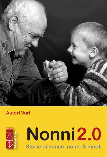 Nonni 2.0. Storie di nonne, nonni & nipoti - 