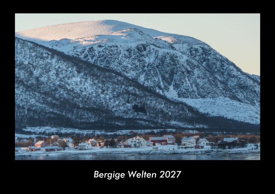 Bergige Welten 2027 Fotokalender DIN A3 - Tobias Becker