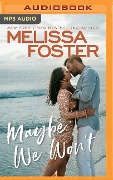 Maybe We Won't - Melissa Foster
