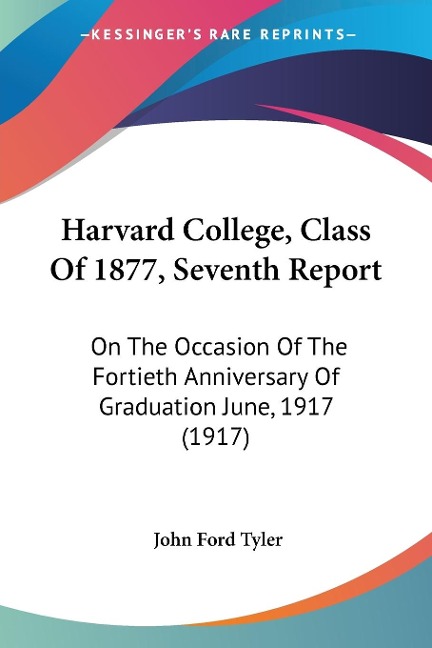 Harvard College, Class Of 1877, Seventh Report - John Ford Tyler