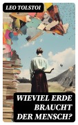 Cover-Bild zum Titel 'Wieviel Erde braucht der Mensch?' von 'Leo Tolstoi'