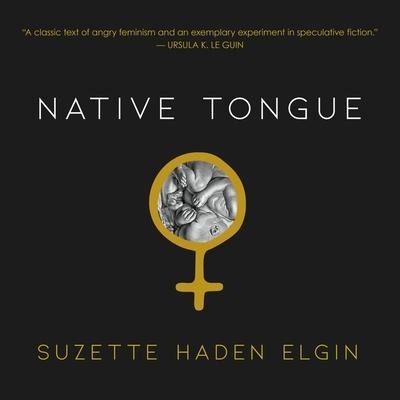 Native Tongue Lib/E - Suzette Haden Elgin, Jeff VanderMeer