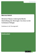 Cover-Bild zum Titel 'Heinrich Manns widersprüchliche Darstellung der Herzogin von Assy in der Göttinnen-Trilogie' von 'Marvena Ratsch'