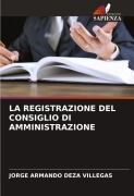 Cover-Bild zum Titel 'LA REGISTRAZIONE DEL CONSIGLIO DI AMMINISTRAZIONE' von 'Jorge Armando Deza Villegas'