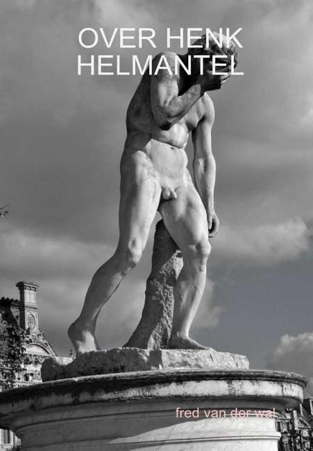 Over Henk Helmantel - Fred van der Wal