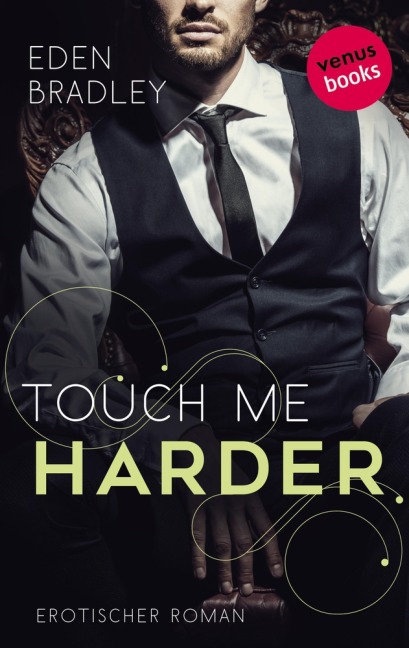 Touch me harder: Ein Dark-Pleasure-Roman - Band 4 - Eden Bradley