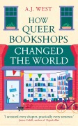 Cover-Bild zum Titel 'How Queer Bookshops Changed the World' von 'A. J. West'