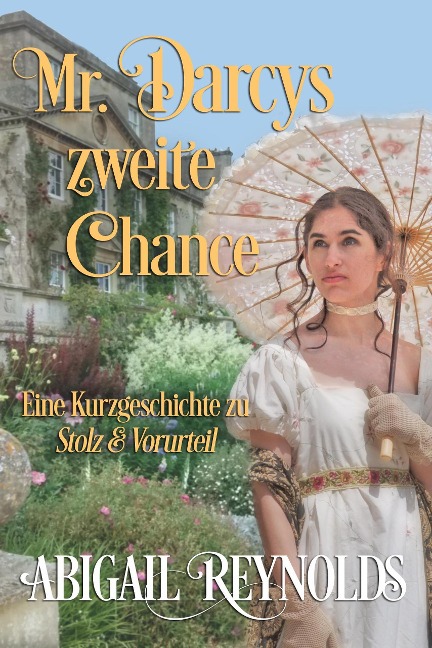 Mr. Darcys zweite Chance: Eine Kurzgeschichte zu Stolz & Vorurteil - Abigail Reynolds