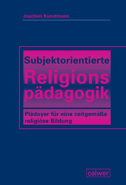 Subjektorientierte Religionspädagogik - Joachim Kunstmann