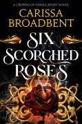 Cover-Bild zum Titel 'Six Scorched Roses' von 'Carissa Broadbent'