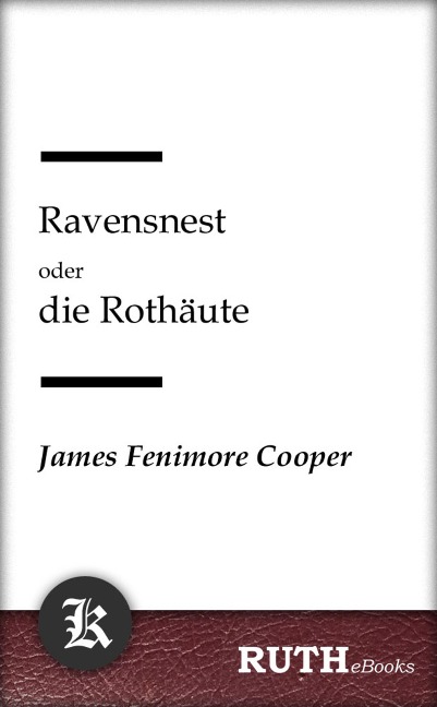 Ravensnest oder die Rothäute - James Fenimore Cooper