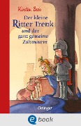 Der kleine Ritter Trenk und der ganz gemeine Zahnwurm - Kirsten Boie